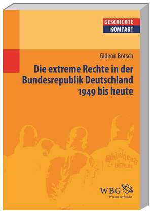 Die extreme Rechte in der Bundesrepublik Deutschland de Gideon Botsch