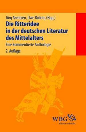 Die Ritteridee in der deutschen Literatur des Mittelalters de Jörg Arentzen