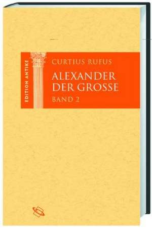 Geschichte Alexanders des Großen. 2 Bände de Quintus Curtius Rufus