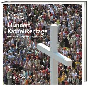 Hundert Katholikentage de Holger Arning