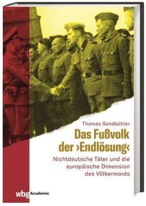 Das Fußvolk der "Endlösung" de Thomas Sandkühler