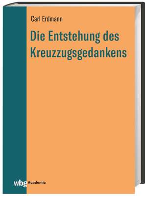 Die Entstehung des Kreuzzugsgedankens de Carl Erdmann