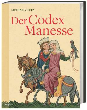 Der Codex Manesse de Lothar Voetz