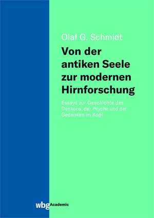 Von der antiken Seele zur modernen Hirnforschung de Olaf Schmidt