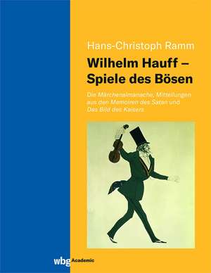 Wilhelm Hauff - Spiele des Bösen de Hans-Christoph Ramm