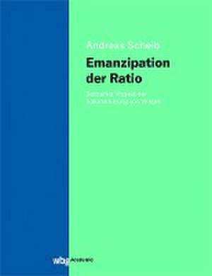 Emanzipation der Ratio de Andreas Scheib