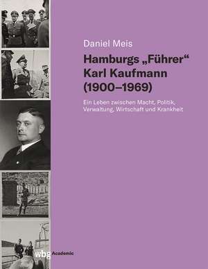 Hamburgs "Führer" Karl Kaufmann (1900-1969) de Daniel Meis