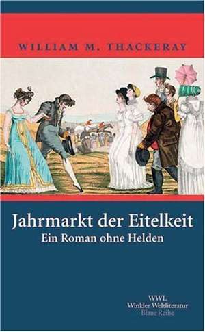 Jahrmarkt der Eitelkeiten de William Makepeace Thackeray