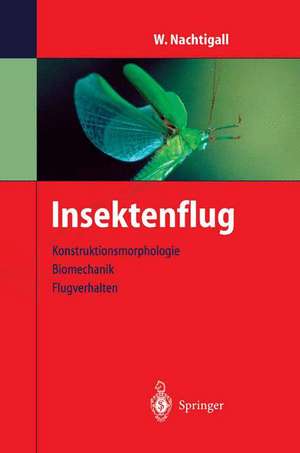 Insektenflug: Konstrucktionsmorphologie, Biomechanik, Flugverhalten de A. Wisser