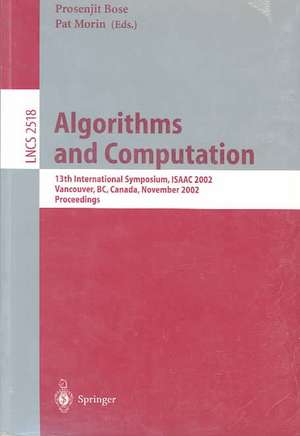 Algorithms and Computation: 13th International Symposium, ISAAC 2002 Vancouver, BC, Canada, November 21-23, 2002, Proceedings de Prosenjit K. Bose