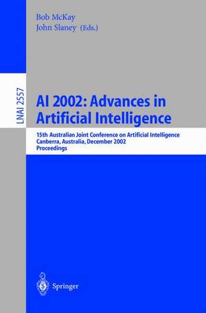 AI 2002: Advances in Artificial Intelligence: 15th Australian Joint Conference on Artificial Intelligence, Canberra, Australia, December 2-6, 2002, Proceedings de Bob McKay