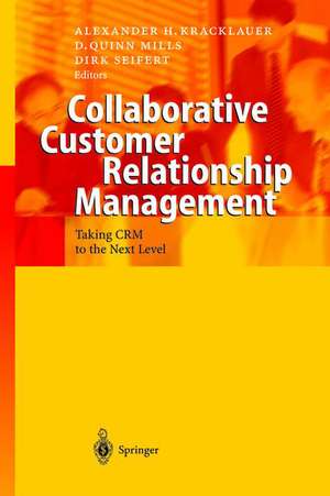 Collaborative Customer Relationship Management: Taking CRM to the Next Level de Alexander H. Kracklauer