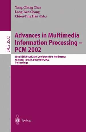 Advances in Multimedia Information Processing — PCM 2002: Third IEEE Pacific Rim Conference on Multimedia Hsinchu, Taiwan, December 16–18, 2002 Proceedings de Yung-Chang Chen