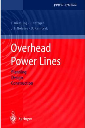 Overhead Power Lines: Planning, Design, Construction de Friedrich Kiessling