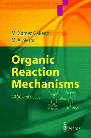 Organic Reaction Mechanisms: 40 Solved Cases de Mar Gómez Gallego