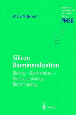 Silicon Biomineralization: Biology — Biochemistry — Molecular Biology — Biotechnology de Werner E.G. Müller