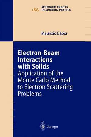 Electron-Beam Interactions with Solids: Application of the Monte Carlo Method to Electron Scattering Problems de Maurizio Dapor