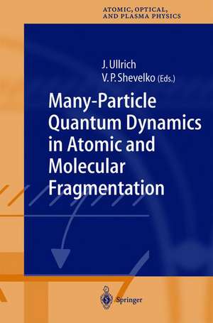 Many-Particle Quantum Dynamics in Atomic and Molecular Fragmentation de Joachim Ullrich