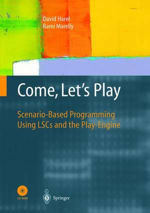 Come, Let’s Play: Scenario-Based Programming Using LSCs and the Play-Engine de David Harel