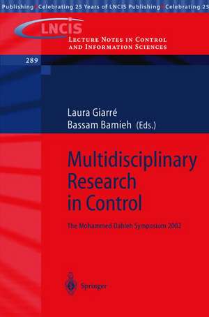 Multidisciplinary Research in Control: The Mohammed Dahleh Symposium 2002 de Laura Giarré