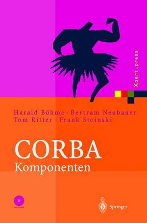 CORBA Komponenten: Effektives Software-Design und Programmierung de Bertram Neubauer