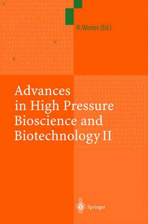 Advances in High Pressure Bioscience and Biotechnology II: Proceedings of the 2nd International Conference on High Pressure Bioscience and Biotechnology, Dortmund, September 16–19, 2002 de Roland Winter