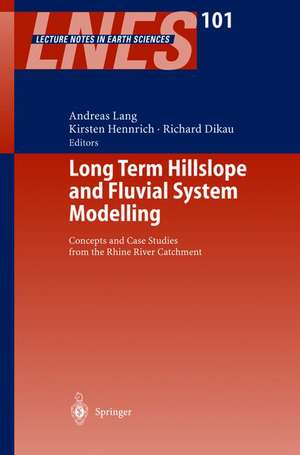 Long Term Hillslope and Fluvial System Modelling: Concepts and Case Studies from the Rhine River Catchment de Andreas Lang