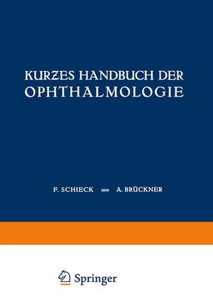 Kurƶes Handbuch der Ophthalmologie: Dritter Band Orbita · Nebenhöhlen · Lider Tränenorgane Augenmuskeln Auge und Ohr de F. Schieck