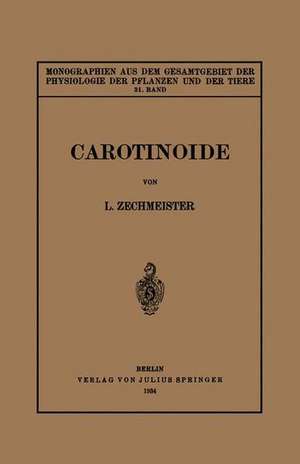 Carotinoide: Ein Biochemischer Bericht über Pflanzliche und Tierische Polyenfarbstoffe de L. Zechmeister