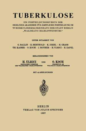 Tuberkulose: Ein Fortbildungskursus der Berliner Akademie für Ärztliche Fortbildung im Tuberkulosekrankenhaus der Stadt Berlin „Waldhaus Charlottenburg“ de H.v. Ulrici