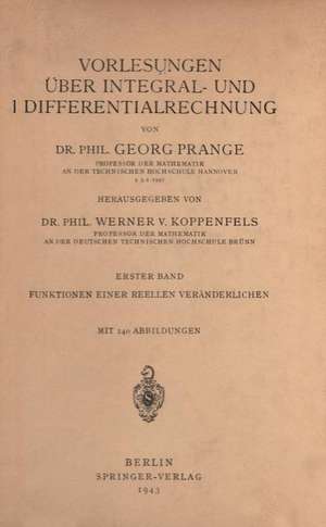 Vorlesungen Über Integral- und Differentialrechnung: Erster Band Funktionen einer Reellen Veränderlichen de W.v. Koppenfels