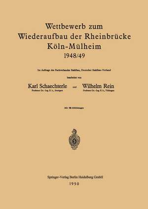 Wettbewerb zum Wiederaufbau der Rheinbrücke Köln-Mülheim 1948/49: Im Auftrage des Fachverbandes Stahlbau, Deutscher Stahlbau-Verband de Karl Schaechterle