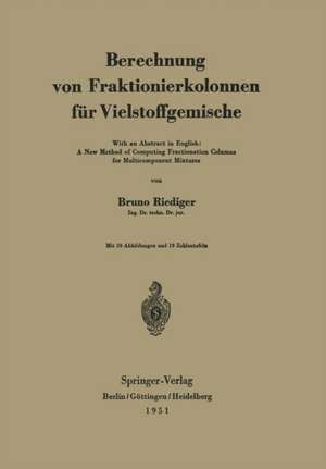 Berechnung von Fraktionierkolonnen für Vielstoffgemische: With an Abstract in English: A New Method of Computing Fractionation Columns for Multicomponent Mixtures de Bruno Riediger