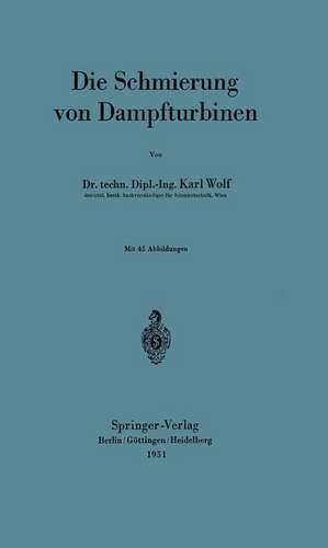 Die Schmierung von Dampfturbinen de Karl Wolf