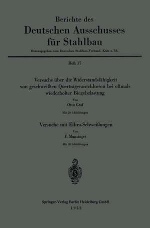 Versuche über die Widerstandsfähigkeit von geschweißten Querträgeranschlüssen bei oftmals wiederholter Biegebelastung. Versuche mit Ellira-Schweißungen de Otto Graf