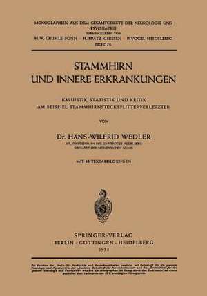 Stammhirn und Innere Erkrankungen: Kasuistik, Statistik und Kritik am Beispiel Stammhirnstecksplitterverletzter de Hans-Wilfrid Wedler