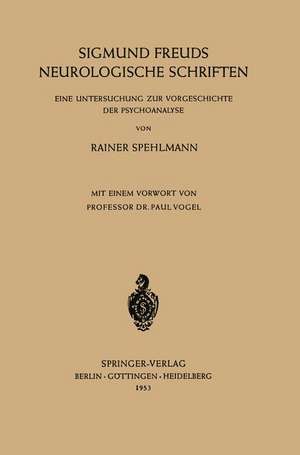 Sigmund Freuds Neurologische Schriften: Eine Untersuchung zur Vorgeschichte der Psychoanalyse de Rainer Spehlmann