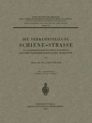 Die Verkehrsteilung Schiene-Strasse in Landwirtschaftlichen Gebieten und ihre Volkswirtschaftliche Bedeutung de Carl Pirath