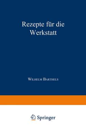 Rezepte für die Werkstatt de W. Barthels