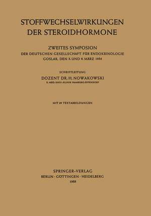 Stoffwechselwirkungen der Steroidhormone: Zweites Symposion der Deutschen Gesellschaft für Endokrinologie Goslar, den 5. und 6. März 1954 de Henryk Nowakowski