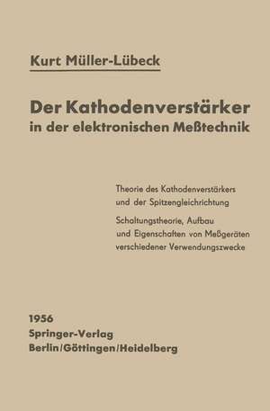 Der Kathodenverstärker in der elektronischen Meßtechnik de K. Müller-Lübeck