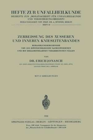 Zerreissung des Äusseren und Inneren Knieseitenbandes: Behandlungsergebnisse von 1211 Röntgenologisch Nachgewiesenen und mit Hollerithkarten Verarbeiteten Fällen de E. Jonasch