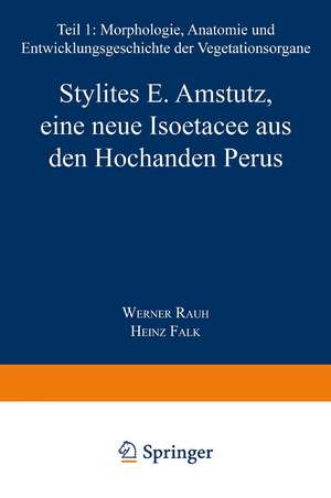 Stylites E. Amstutz, eine neue Isoëtacee aus den Hochanden Perus de W. Rauh