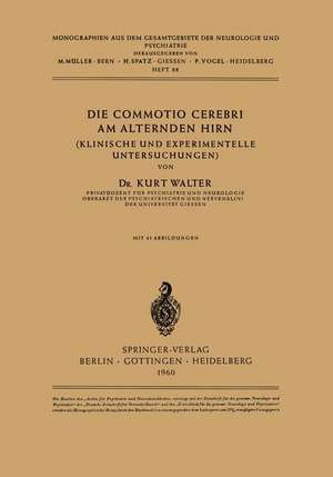 Die Commotio Cerebri am Alternden Hirn: (Klinische und Experimentelle Untersuchungen) de K. Walter