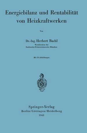 Energiebilanz und Rentabilität von Heizkraftwerken de H. Bachl