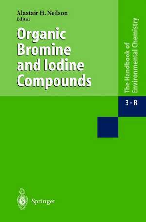 Organic Bromine and Iodine Compounds de Alasdair H. Neilson