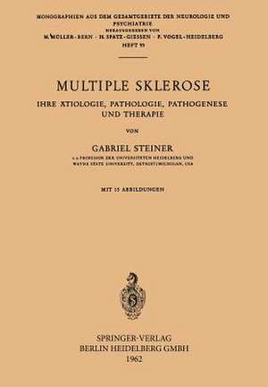 Multiple Sklerose: Ihre Ätiologie, Pathologie, Pathogenese und Therapie de H. Steiner