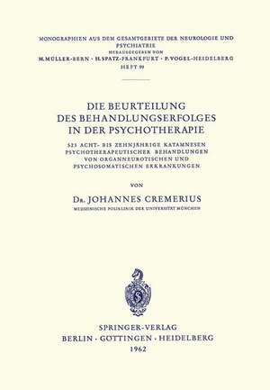 Die Beurteilung des Behandlungserfolges in der Psychotherapie: 523 Acht- Bis Zehnjährige Katamnesen Psychotherapeutischer Behandlungen von Organneurotischen und Psychosomatischen Erkrankungen de J. Cremerius