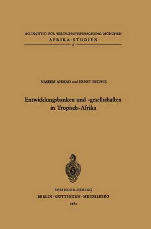 Entwicklungsbanken und -gesellschaften in Tropisch-Afrika de N. Ahmad