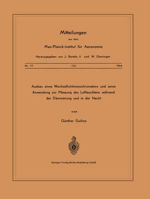 Ausbau eines Wechsellichtmonochromators und seine Anwendung zur Messung des Luftleuchtens Während der Dämmerung und in der Nacht de G. Guilino